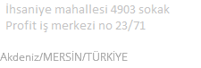 Yeni Mahalle 5336 Sokak Yıldıray Apartmanı No:1/13 Akdeniz/MERSİN/TÜRKİYE